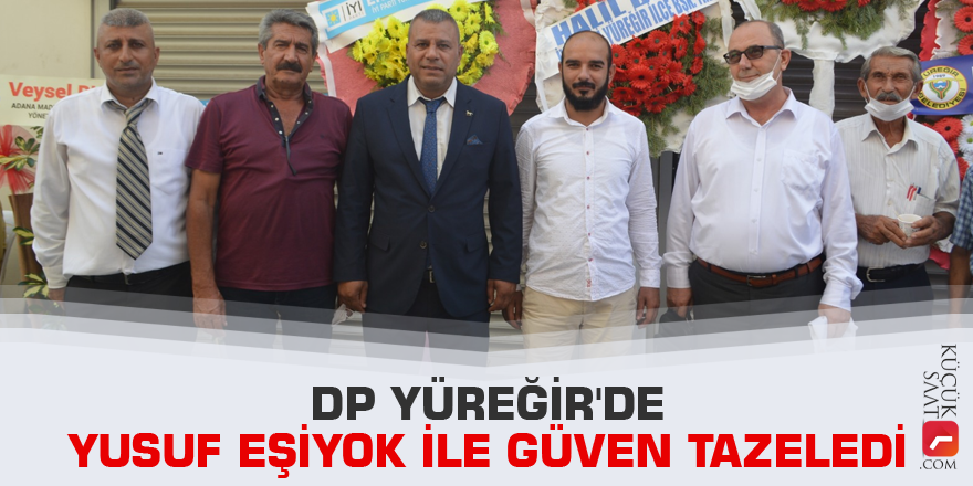 DP Yüreğir'de Yusuf Eşiyok ile güven tazeledi