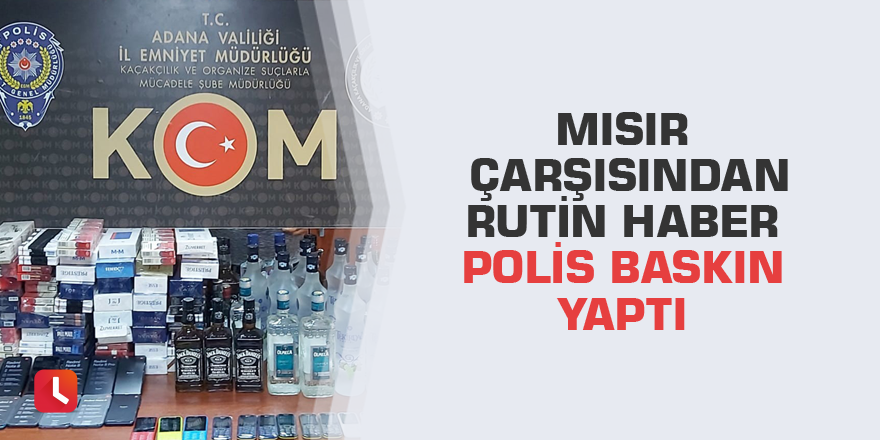 Mısır çarşısından rutin haber Polis baskın yaptı