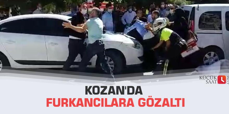 Kozan'da Furkancılara gözaltı