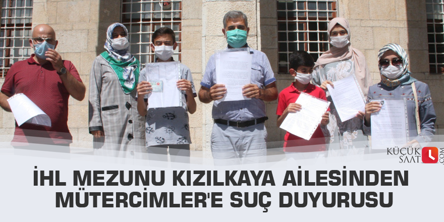 İHL mezunu Kızılkaya Ailesinden Mütercimler'e suç duyurusu