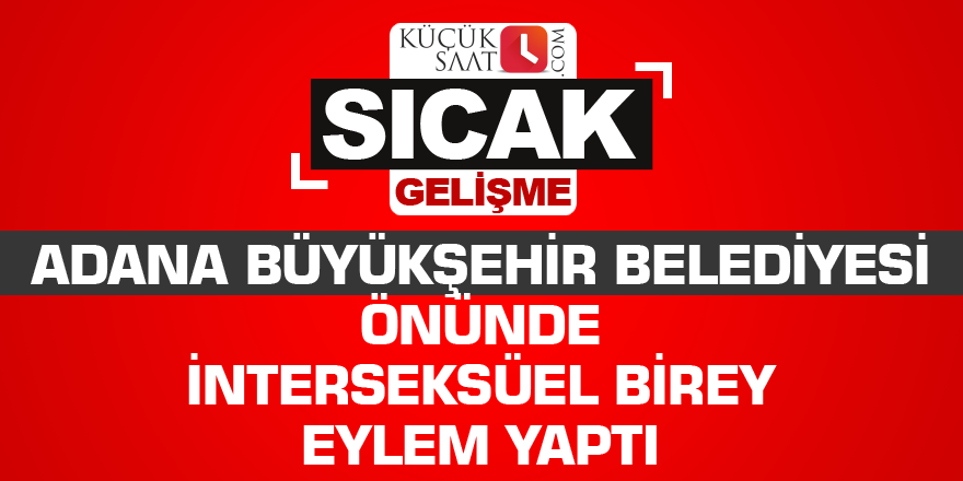 Adana Büyükşehir Belediyesi önünde interseksüel birey eylem yaptı