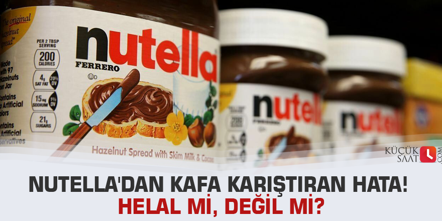 Nutella'dan kafa karıştıran hata! Helal mi, değil mi?