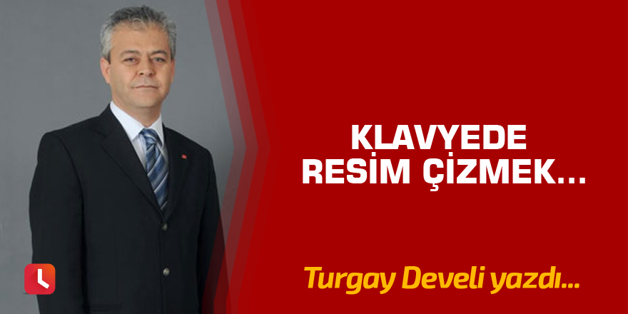 Klavyede Resim Çizmek...