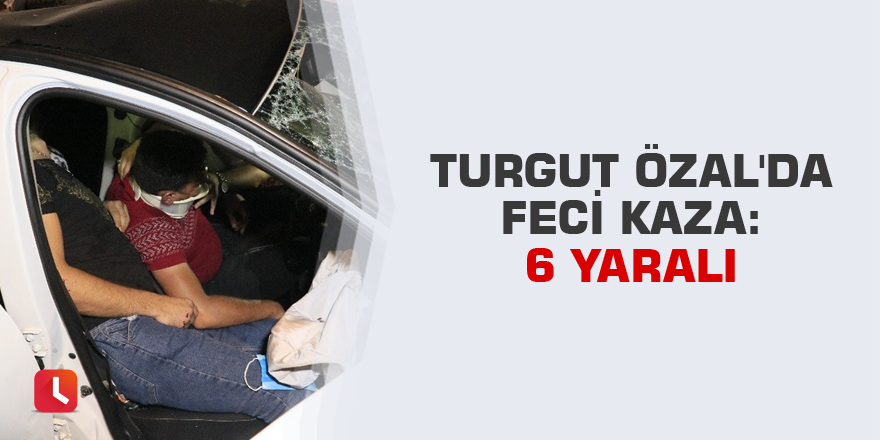 Turgut Özal'da feci kaza: 6 yaralı