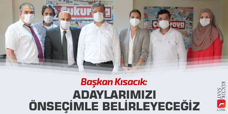 Başkan Kısacık: Adaylarımızı önseçimle belirleyeceğiz