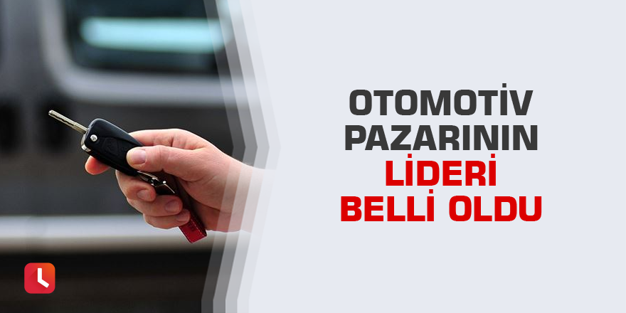 Otomotiv pazarının lideri belli oldu