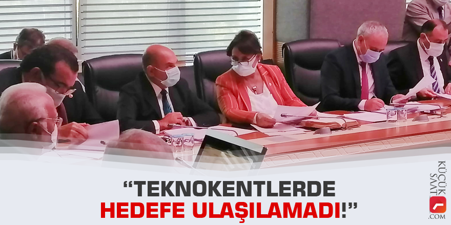 “Teknokentlerde hedefe ulaşılamadı!”