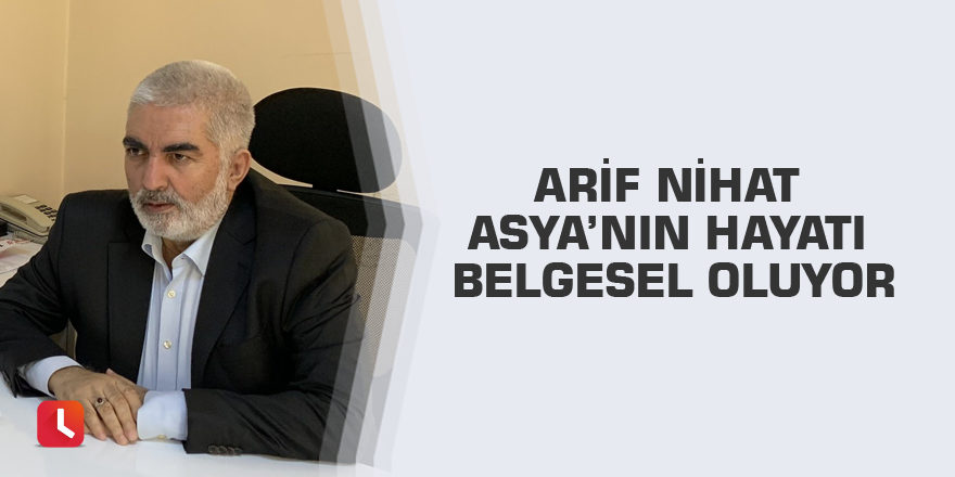 Arif Nihat Asya’nın hayatı belgesel oluyor