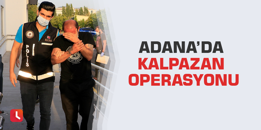 Adana’da kalpazan operasyonu