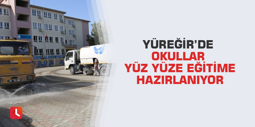 Yüreğir’de okullar yüz yüze eğitime hazırlanıyor