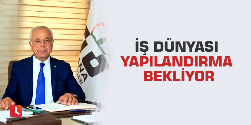 İş dünyası yapılandırma bekliyor