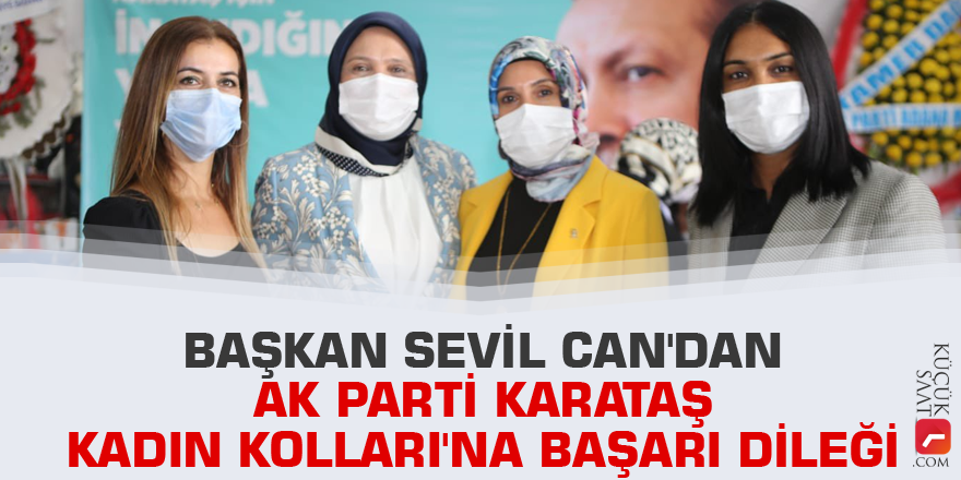 Başkan Sevil Can'dan AK Parti Karataş Kadın Kolları'na başarı dileği