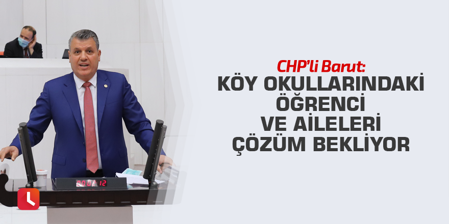 "Köy okullarındaki öğrenci ve aileleri çözüm bekliyor"