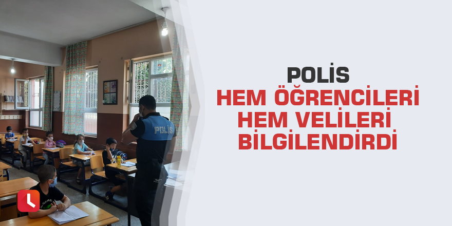 Polis hem öğrencileri hem velileri bilgilendirdi