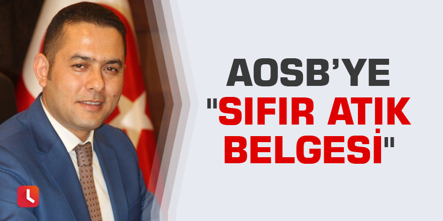 AOSB’ye "Sıfır Atık Belgesi"