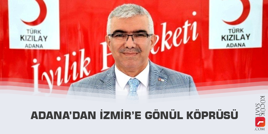 Adana’dan İzmir’e gönül köprüsü