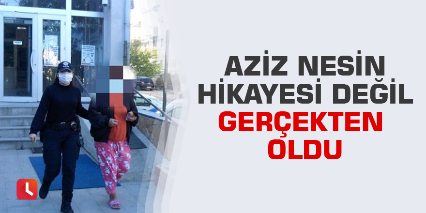 Aziz nesin hikayesi değil gerçekten oldu