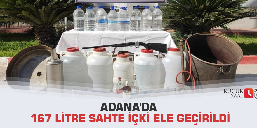 Adana'da 167 litre sahte içki ele geçirildi