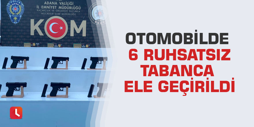 Otomobilde 6 ruhsatsız tabanca ele geçirildi