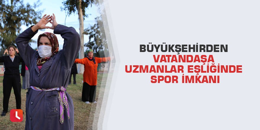 Büyükşehirden vatandaşa uzmanlar eşliğinde spor imkanı