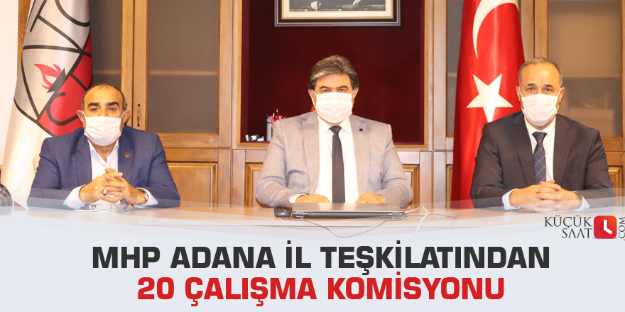 MHP Adana İl Teşkilatından 20 çalışma komisyonu