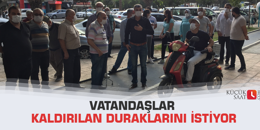 Vatandaşlar kaldırılan duraklarını istiyor