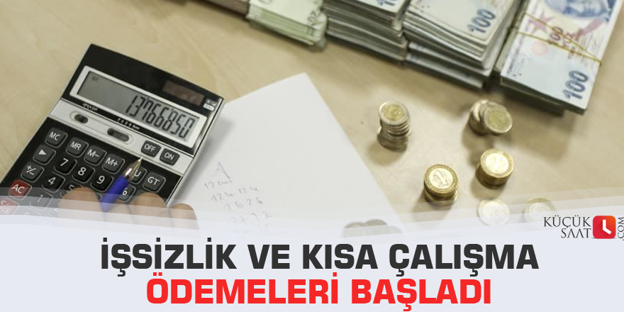 İşsizlik ve kısa çalışma ödemeleri başladı