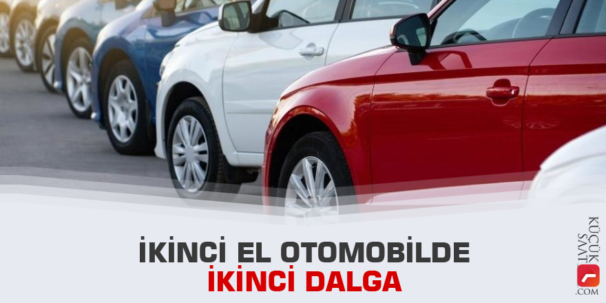 İkinci el otomobilde ikinci dalga