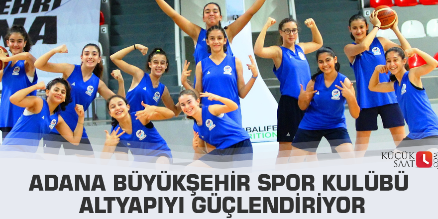 Adana Büyükşehir Spor Kulübü altyapıyı güçlendiriyor