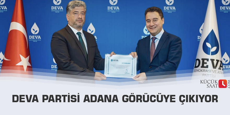 Deva Partisi Adana görücüye çıkıyor