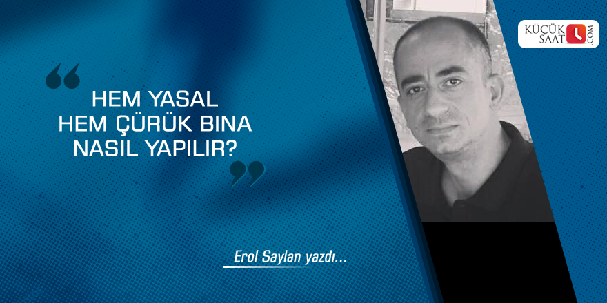 Hem yasal hem çürük bina nasıl yapılır?