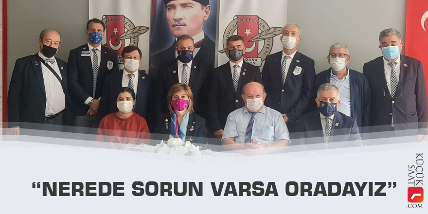 “Nerede sorun varsa oradayız”