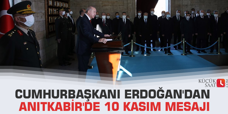 Cumhurbaşkanı Erdoğan'dan Anıtkabir'de 10 Kasım mesajı