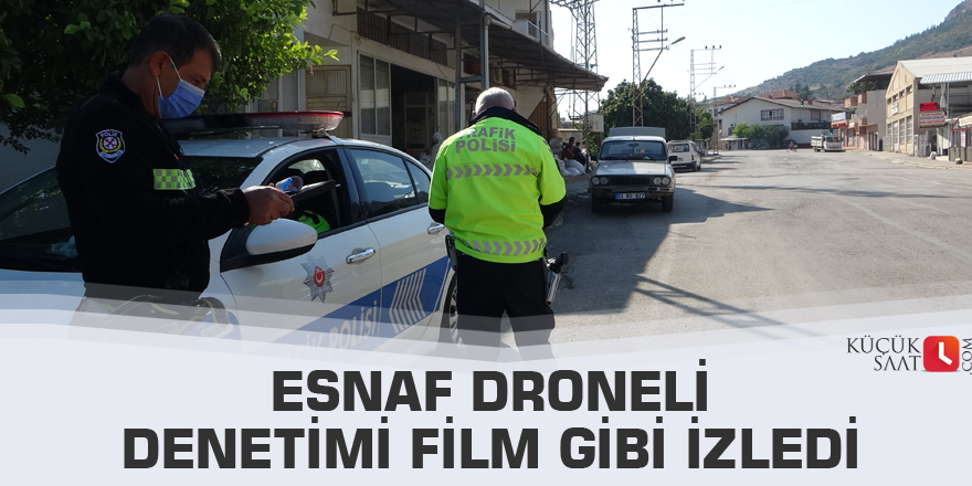 Esnaf droneli denetimi film gibi izledi