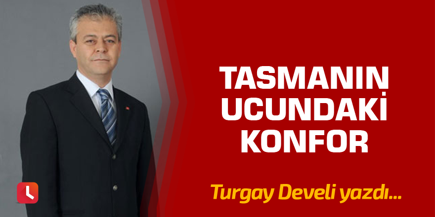 Tasmanın Ucundaki Konfor