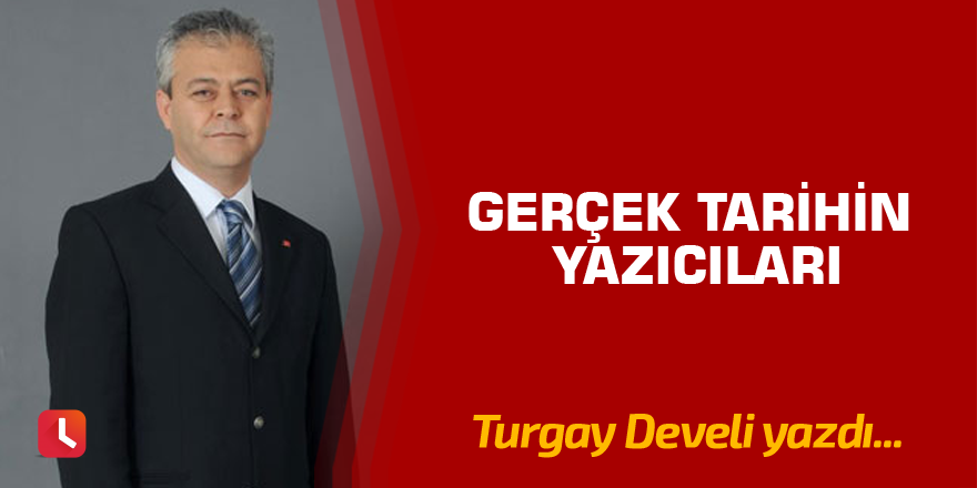 Gerçek Tarihin Yazıcıları