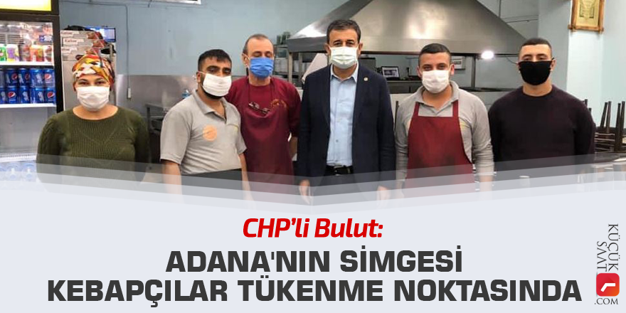 Bulut: Adana'nın simgesi kebapçılar tükenme noktasında