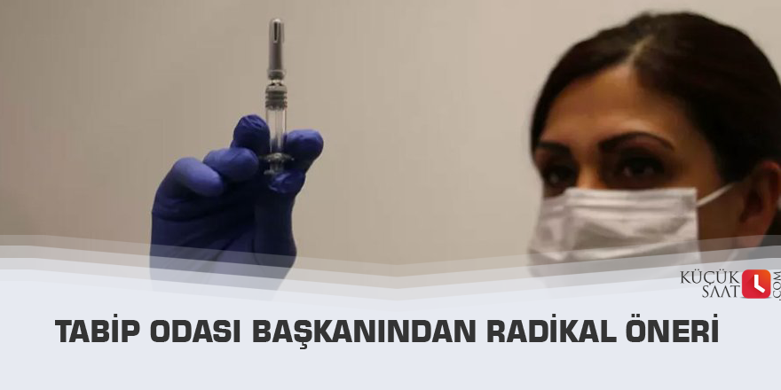 Tabip odası başkanından radikal öneri