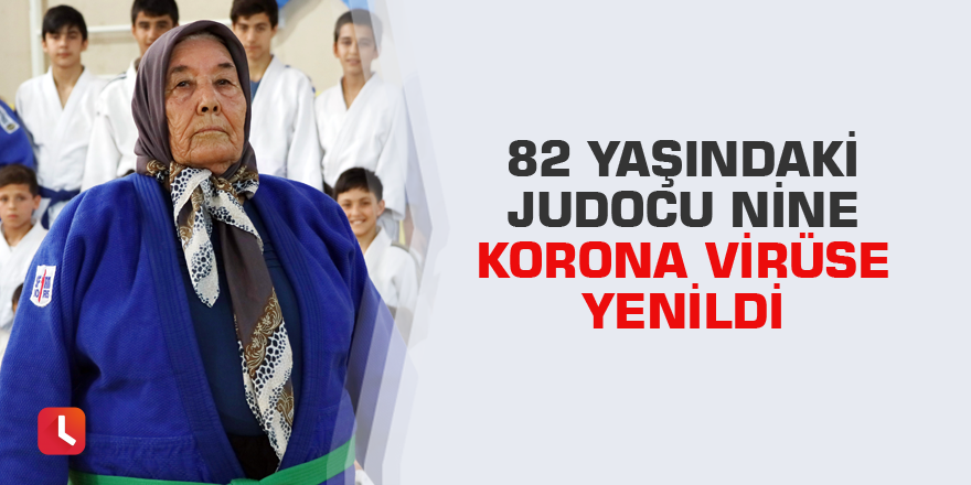 82 yaşındaki judocu nine korona virüse yenildi