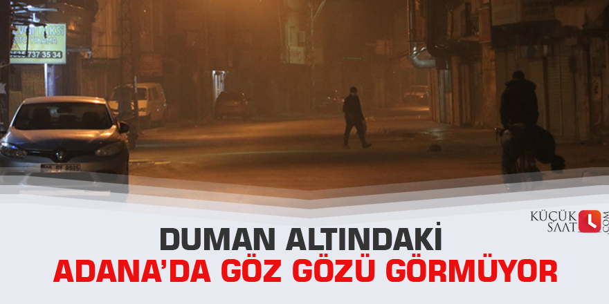 Duman altındaki Adana’da göz gözü görmüyor