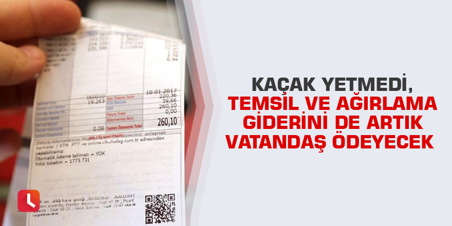 Kaçak yetmedi, temsil ve ağırlama giderini de artık vatandaş ödeyecek