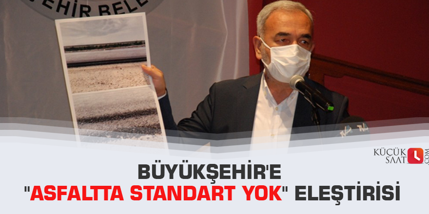 Büyükşehir'e "asfaltta standart yok" eleştirisi