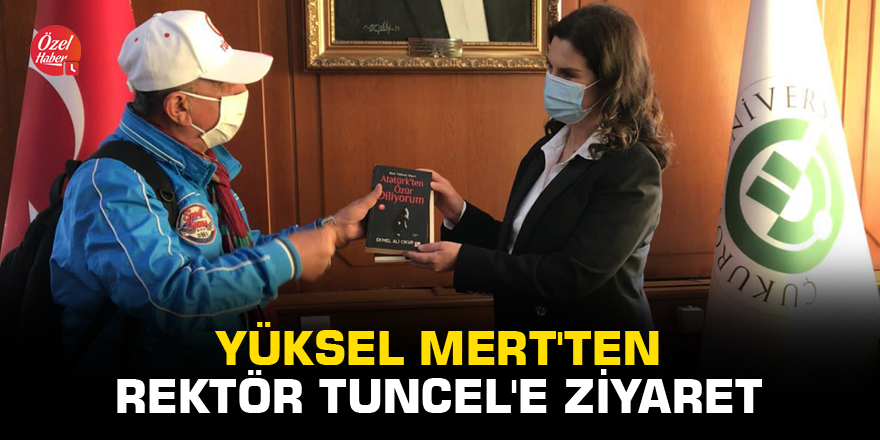 Yüksel Mert'ten Rektör Tuncel'e ziyaret