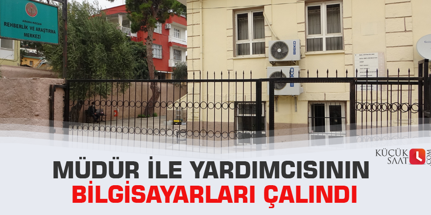 Müdür ile yardımcısının bilgisayarları çalındı