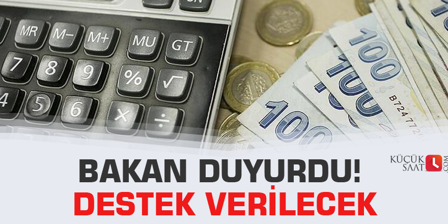 Bakan duyurdu! Destek verilecek