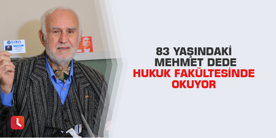 83 yaşındaki Mehmet dede hukuk fakültesinde okuyor