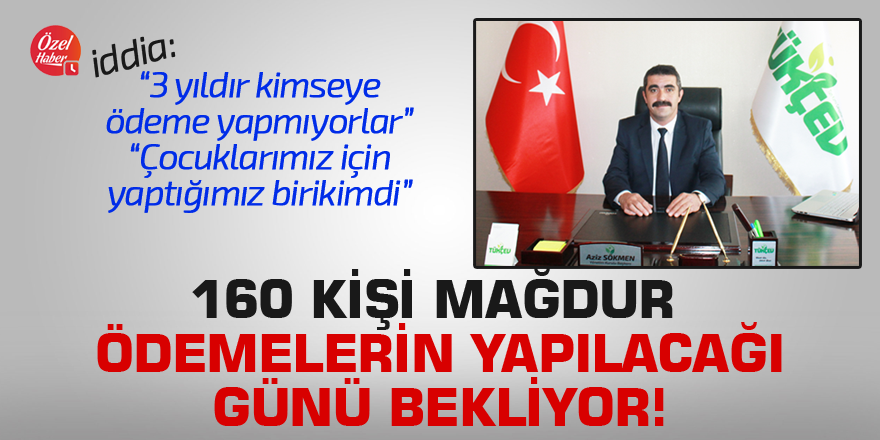 160 kişi mağdur, ödemelerin yapılacağı günü bekliyor!