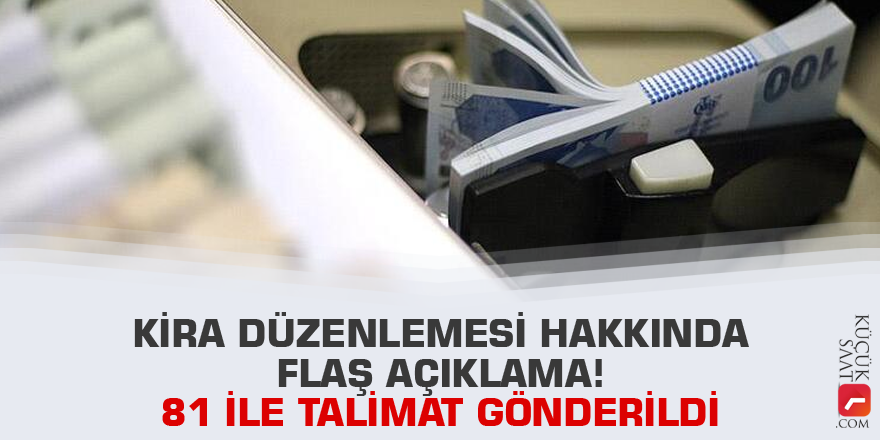 Kira düzenlemesi hakkında flaş açıklama! 81 ile talimat gönderildi