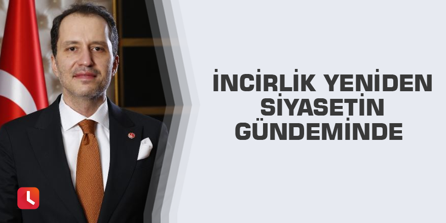 İncirlik yeniden siyasetin gündeminde