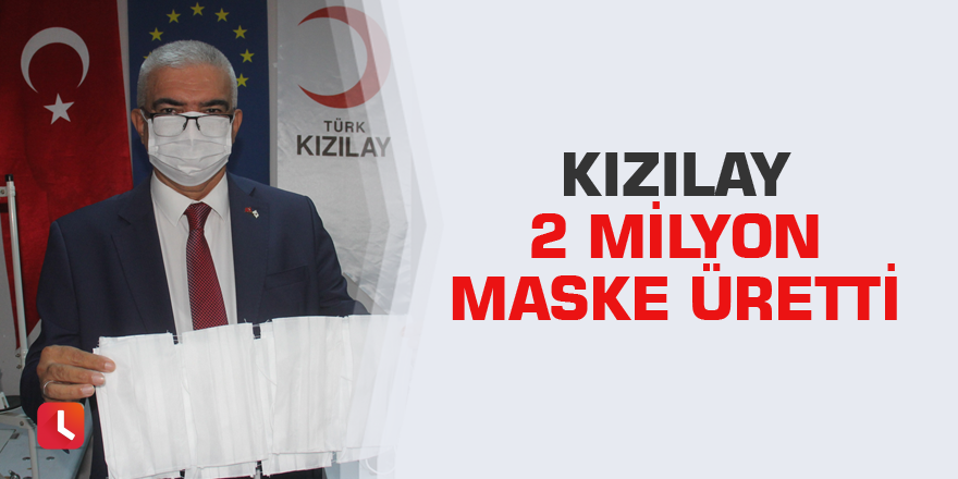 Kızılay 2 milyon maske üretti